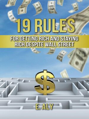 cover image of 19 RULES FOR GETTING RICH AND STAYING RICH DESPITE WALL STREET